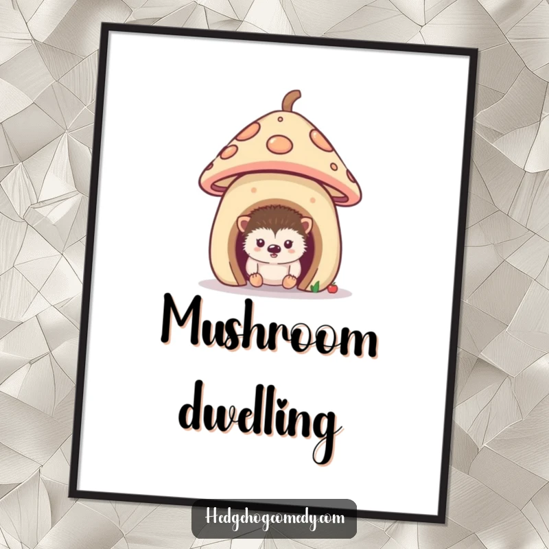 Funny poster showing a curious hedgehog peeking out from a tiny, inviting mushroom house, evoking a sense of wonder and cozy charm.