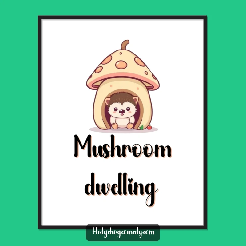 Funny Curious Hedgehog Poster: Mushroom Home Art, Perfect Decor Gift