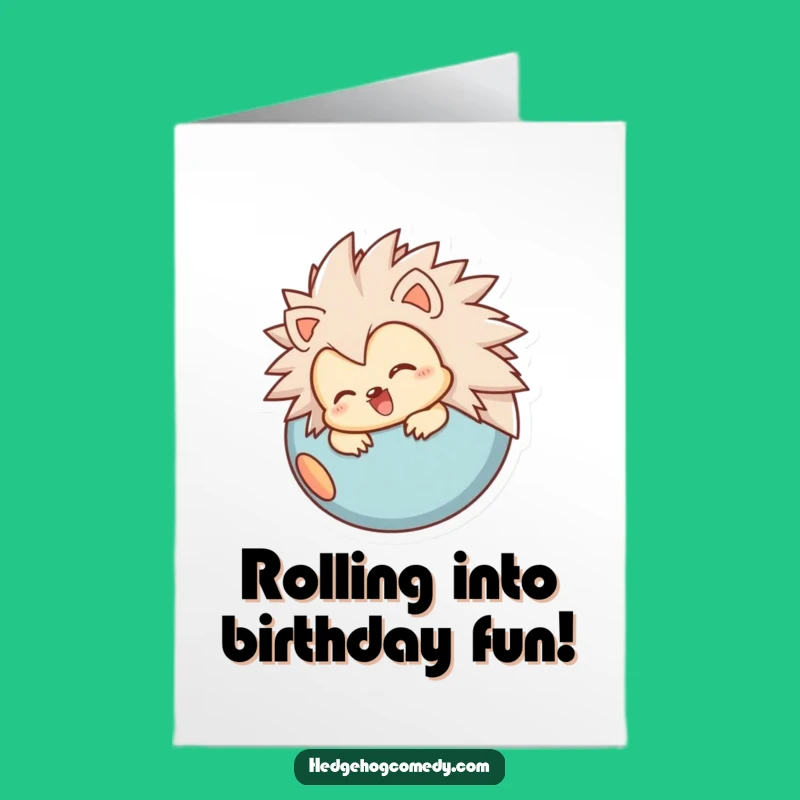 Free Printable Funny Birthday Card: Rolling Hedgehog, Downloadable Joyful Humor