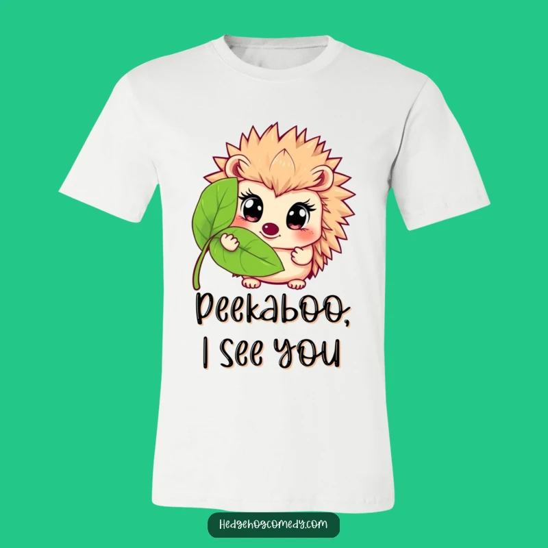 Funny Hedgehog Leaf Peek Tee: Wide-Eyed Prickly Friend's Shy Shirt Gift